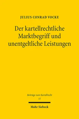 Vocke |  Der kartellrechtliche Marktbegriff und unentgeltliche Leistungen | eBook | Sack Fachmedien