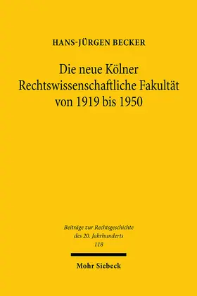 Becker |  Die neue Kölner Rechtswissenschaftliche Fakultät von 1919 bis 1950 | Buch |  Sack Fachmedien