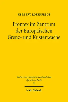 Rosenfeldt | Frontex im Zentrum der Europäischen Grenz- und Küstenwache | E-Book | sack.de