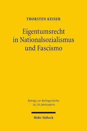 Keiser |  Eigentumsrecht in Nationalsozialismus und Fascismo | eBook | Sack Fachmedien