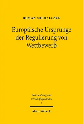 Michalczyk |  Europäische Ursprünge der Regulierung von Wettbewerb | eBook | Sack Fachmedien