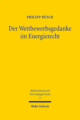 Büsch |  Der Wettbewerbsgedanke im Energierecht | eBook | Sack Fachmedien