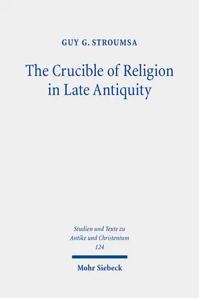 Stroumsa / St?rumzah |  The Crucible of Religion in Late Antiquity | Buch |  Sack Fachmedien