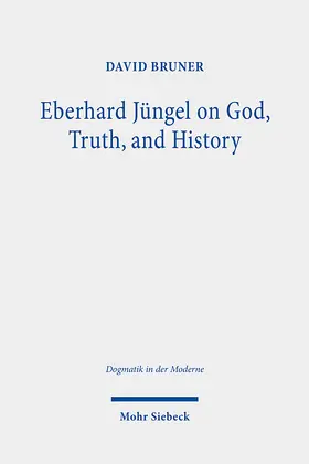 Bruner |  Eberhard Jüngel on God, Truth, and History | Buch |  Sack Fachmedien