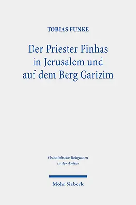 Funke | Der Priester Pinhas in Jerusalem und auf dem Berg Garizim | Buch | 978-3-16-160771-4 | sack.de