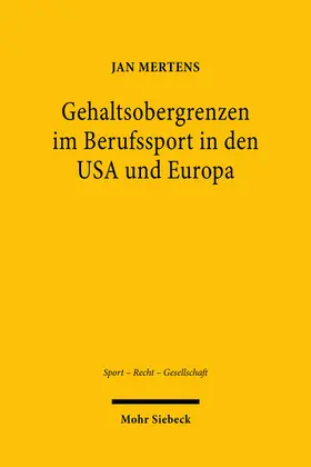 Mertens |  Gehaltsobergrenzen im Berufssport in den USA und Europa | Buch |  Sack Fachmedien