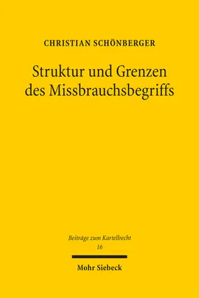 Schönberger |  Struktur und Grenzen des Missbrauchsbegriffs | eBook | Sack Fachmedien