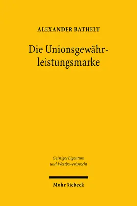 Bathelt |  Die Unionsgewährleistungsmarke | Buch |  Sack Fachmedien