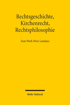 Lepsius / Duve / Thier |  Rechtsgeschichte, Kirchenrecht, Rechtsphilosophie | Buch |  Sack Fachmedien