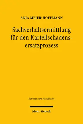 Meier-Hoffmann |  Sachverhaltsermittlung für den Kartellschadensersatzprozess | Buch |  Sack Fachmedien