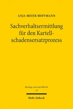 Meier-Hoffmann |  Sachverhaltsermittlung für den Kartellschadensersatzprozess | eBook | Sack Fachmedien