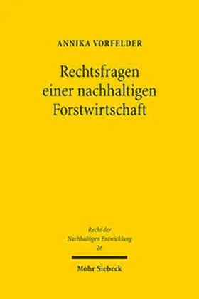 Vorfelder |  Rechtsfragen einer nachhaltigen Forstwirtschaft | Buch |  Sack Fachmedien