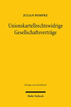 Dompke |  Unionskartellrechtswidrige Gesellschaftsverträge | Buch |  Sack Fachmedien