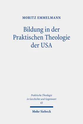 Emmelmann |  Bildung in der Praktischen Theologie der USA | Buch |  Sack Fachmedien