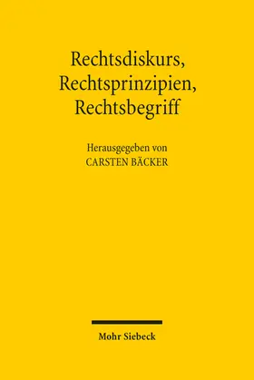 Bäcker |  Rechtsdiskurs, Rechtsprinzipien, Rechtsbegriff | Buch |  Sack Fachmedien