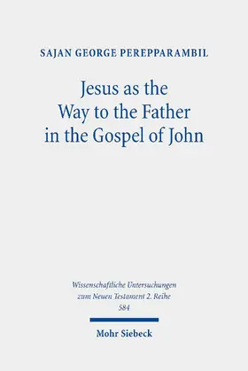 Perepparambil |  Jesus as the Way to the Father in the Gospel of John | eBook | Sack Fachmedien