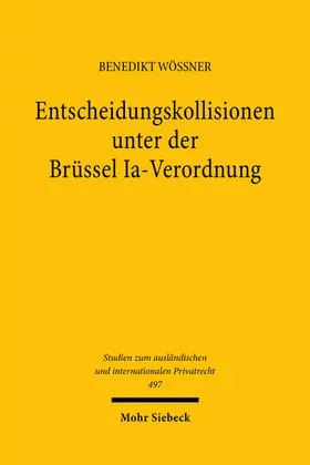 Wössner |  Entscheidungskollisionen unter der Brüssel Ia-Verordnung | eBook | Sack Fachmedien