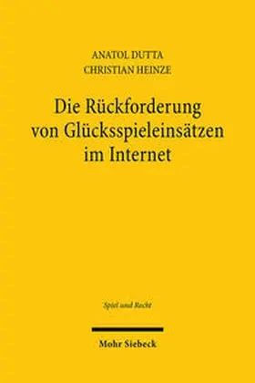 Dutta / Heinze |  Die Rückforderung von Glücksspieleinsätzen im Internet | Buch |  Sack Fachmedien