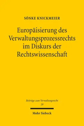 Knickmeier |  Europäisierung des Verwaltungsprozessrechts im Diskurs der Rechtswissenschaft | Buch |  Sack Fachmedien
