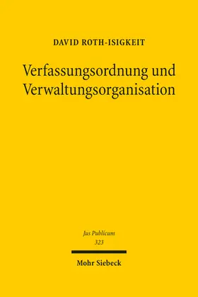 Roth-Isigkeit |  Verfassungsordnung und Verwaltungsorganisation | Buch |  Sack Fachmedien