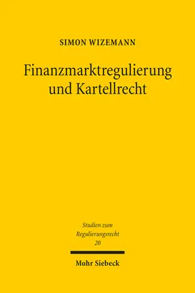 Wizemann |  Finanzmarktregulierung und Kartellrecht | Buch |  Sack Fachmedien