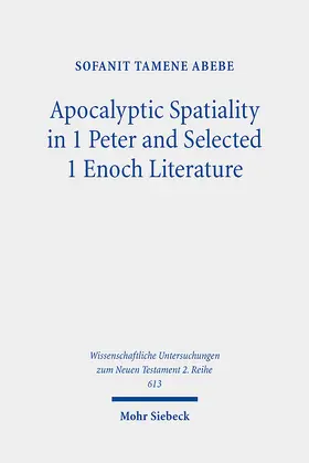 Abebe |  Apocalyptic Spatiality in 1 Peter and Selected 1 Enoch Literature | eBook | Sack Fachmedien