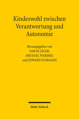 Jäger / Wermke / Schramm |  Kindeswohl zwischen Verantwortung und Autonomie | Buch |  Sack Fachmedien