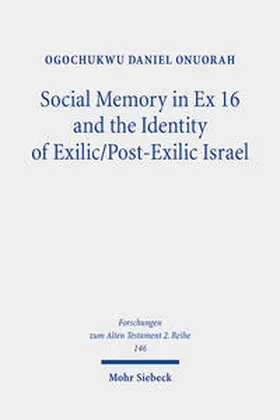 Onuorah |  Social Memory in Ex 16 and the Identity of Exilic/Post-Exilic Israel | Buch |  Sack Fachmedien