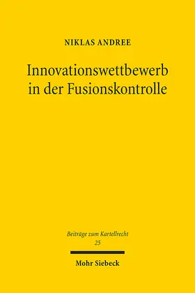 Andree |  Innovationswettbewerb in der Fusionskontrolle | Buch |  Sack Fachmedien