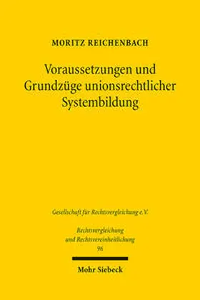 Reichenbach |  Voraussetzungen und Grundzüge unionsrechtlicher Systembildung | Buch |  Sack Fachmedien