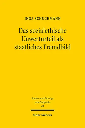 Schuchmann |  Das sozialethische Unwerturteil als staatliches Fremdbild | Buch |  Sack Fachmedien