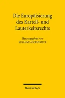Augenhofer |  Die Europäisierung des Kartell- und Lauterkeitsrechts | eBook | Sack Fachmedien
