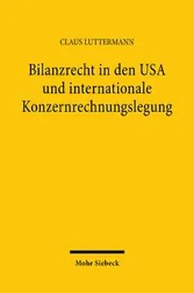 Luttermann |  Bilanzrecht in den USA und internationale Konzernrechnungslegung | eBook | Sack Fachmedien
