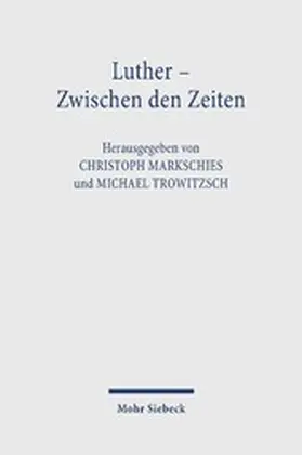 Markschies / Trowitzsch |  Luther - Zwischen den Zeiten | eBook | Sack Fachmedien