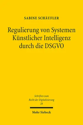 Schäufler |  Regulierung von Systemen Künstlicher Intelligenz durch die DSGVO | Buch |  Sack Fachmedien