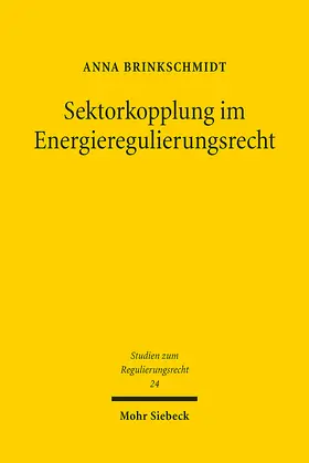 Brinkschmidt |  Sektorkopplung im Energieregulierungsrecht | Buch |  Sack Fachmedien