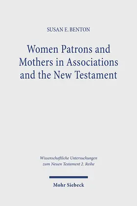 Benton |  Women Patrons and Mothers in Associations and the New Testament | Buch |  Sack Fachmedien