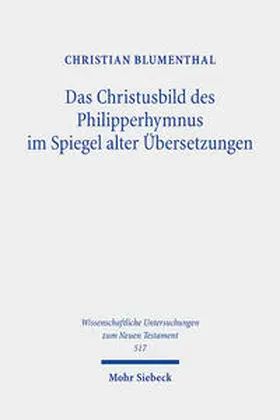 Blumenthal |  Das Christusbild des Philipperhymnus im Spiegel alter Übersetzungen | Buch |  Sack Fachmedien
