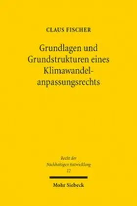 Fischer |  Grundlagen und Grundstrukturen eines Klimawandelanpassungsrechts | eBook | Sack Fachmedien