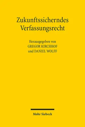 Kirchhof / Wolff |  Zukunftssicherndes Verfassungsrecht | Buch |  Sack Fachmedien