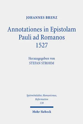 Brenz / Strohm |  Annotationes in Epistolam Pauli ad Romanos 1527 | Buch |  Sack Fachmedien