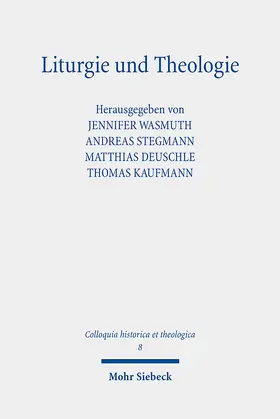 Wasmuth / Stegmann / Deuschle | Liturgie und Theologie | Buch | 978-3-16-163793-3 | sack.de