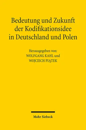 Kahl / Piatek / Piatek |  Bedeutung und Zukunft der Kodifikationsidee in Deutschland und Polen | Buch |  Sack Fachmedien