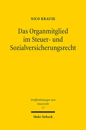 Krause |  Das Organmitglied im Steuer- und Sozialversicherungsrecht | Buch |  Sack Fachmedien