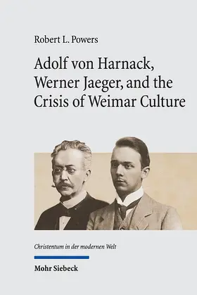 Powers |  Adolf von Harnack, Werner Jaeger, and the Crisis of Weimar Culture | eBook | Sack Fachmedien