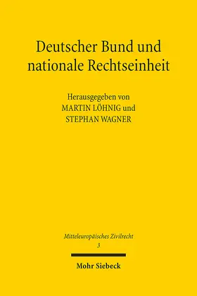 Löhnig / Wagner |  Deutscher Bund und nationale Rechtseinheit | Buch |  Sack Fachmedien