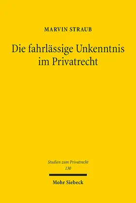 Straub |  Die fahrlässige Unkenntnis im Privatrecht | Buch |  Sack Fachmedien