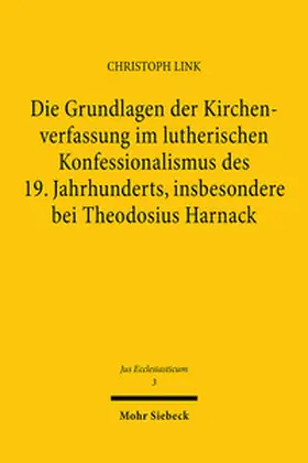 Link |  Die Grundlagen der Kirchenverfassung im lutherischen Konfessionalismus des 19. Jahrhunderts, insbesondere bei Theodosius Harnack | Buch |  Sack Fachmedien