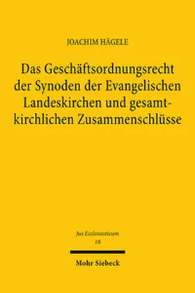 Hägele |  Das Geschäftsordnungsrecht der Synoden der Evangelischen Landeskirchen und gesamtkirchlichen Zusammenschlüsse | Buch |  Sack Fachmedien