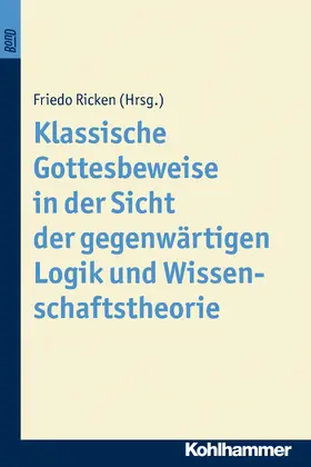 Ricken |  Klassische Gottesbeweise in der Sicht der gegenwärtigen Logik und Wissenschaftstheorie. BonD | Buch |  Sack Fachmedien